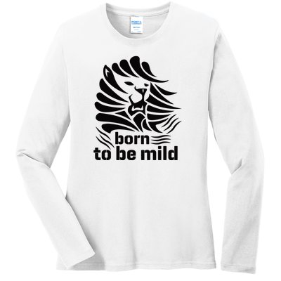 Born To Be Mild Ladies Long Sleeve Shirt