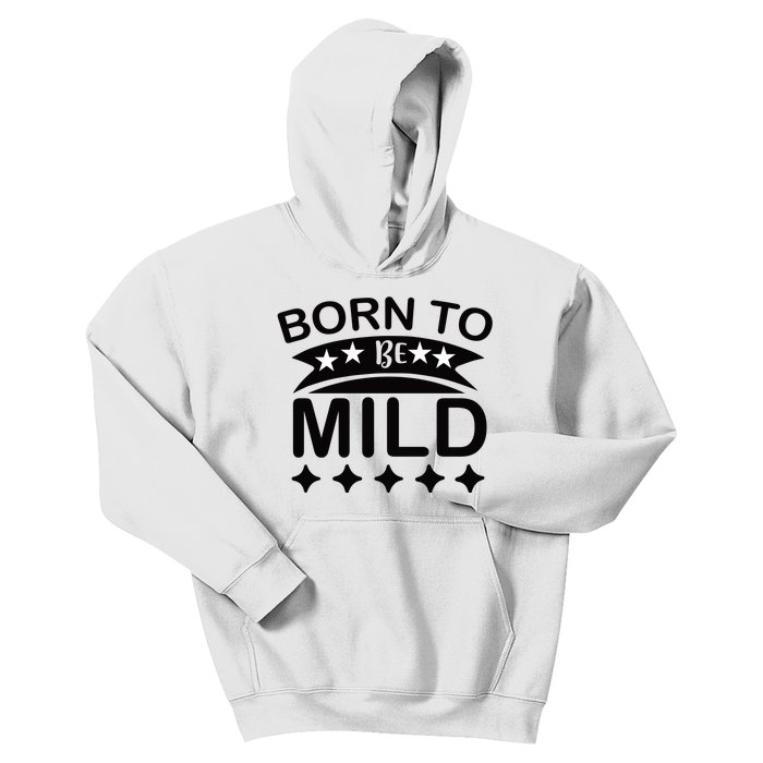 Born To Be Mild Kids Hoodie