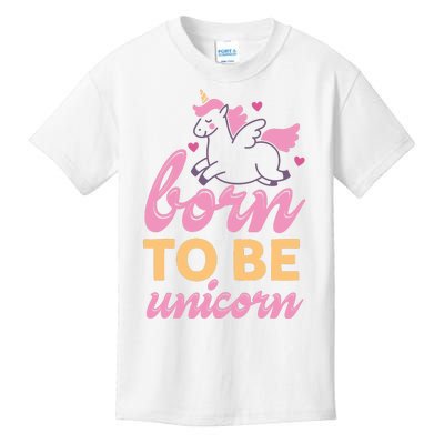 Born To Be A Unicorn Kids T-Shirt