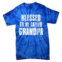 Blessed To Be Called Grandpa Fathers Day Grandpa Birthday Gift Tie-Dye T-Shirt