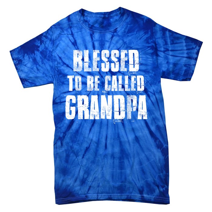 Blessed To Be Called Grandpa Fathers Day Grandpa Birthday Gift Tie-Dye T-Shirt