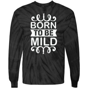 Born To Be Mild Tie-Dye Long Sleeve Shirt