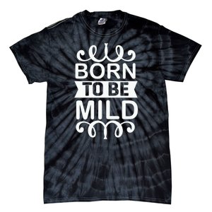 Born To Be Mild Tie-Dye T-Shirt