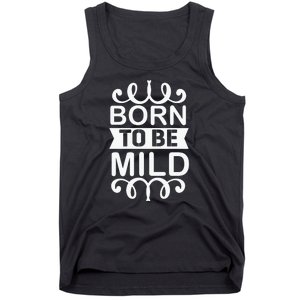 Born To Be Mild Tank Top