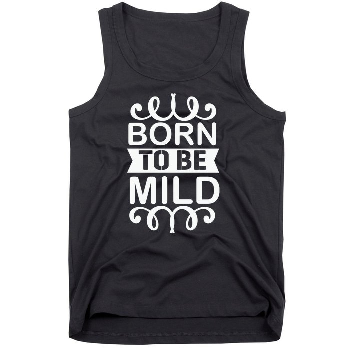 Born To Be Mild Tank Top