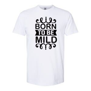 Born To Be Mild Softstyle CVC T-Shirt