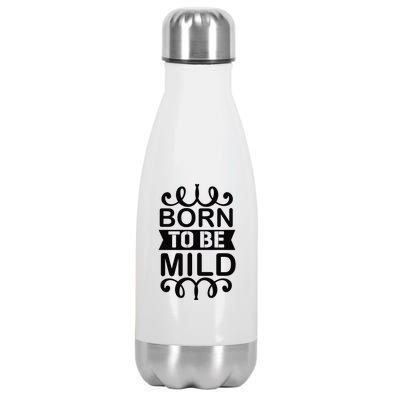 Born To Be Mild Stainless Steel Insulated Water Bottle