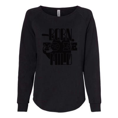 Born To Be Mild Womens California Wash Sweatshirt