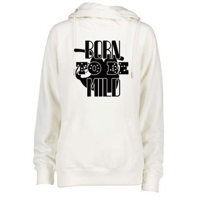 Born To Be Mild Womens Funnel Neck Pullover Hood