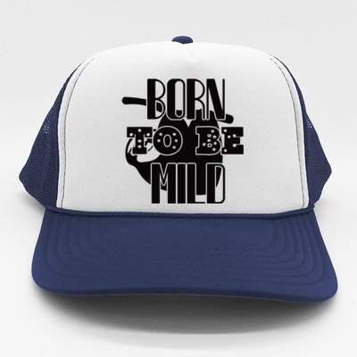 Born To Be Mild Trucker Hat