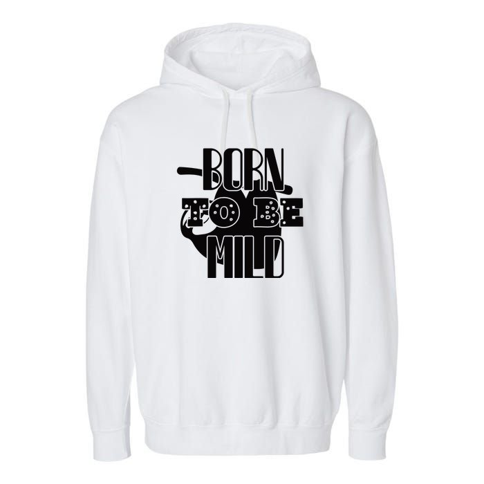 Born To Be Mild Garment-Dyed Fleece Hoodie