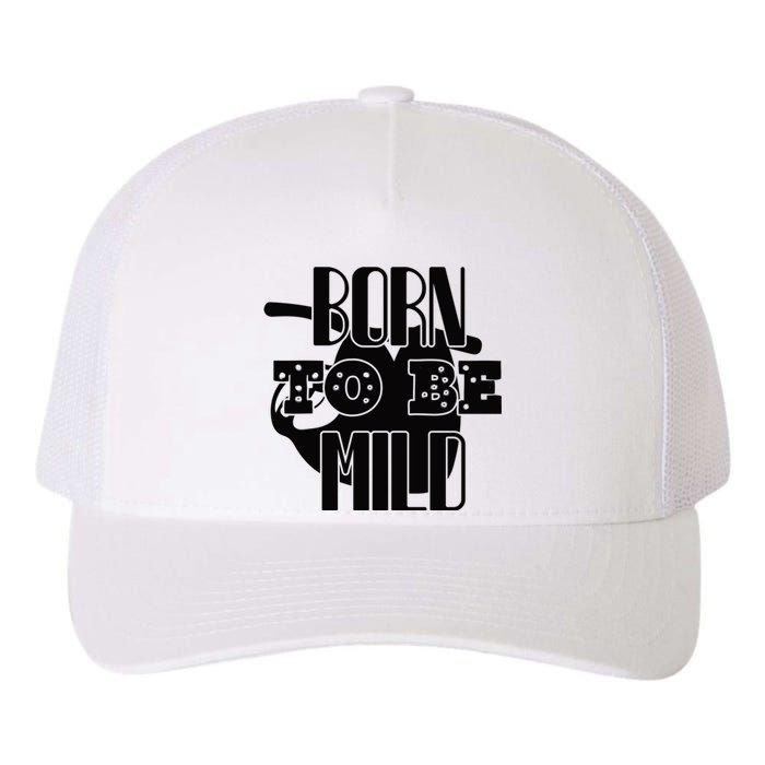 Born To Be Mild Yupoong Adult 5-Panel Trucker Hat