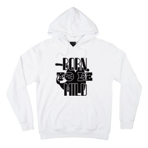 Born To Be Mild Hoodie