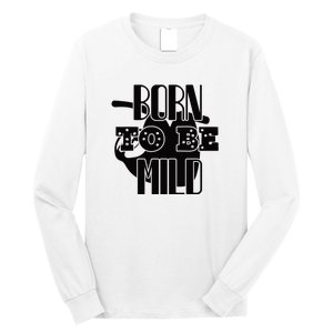 Born To Be Mild Long Sleeve Shirt