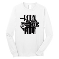 Born To Be Mild Long Sleeve Shirt