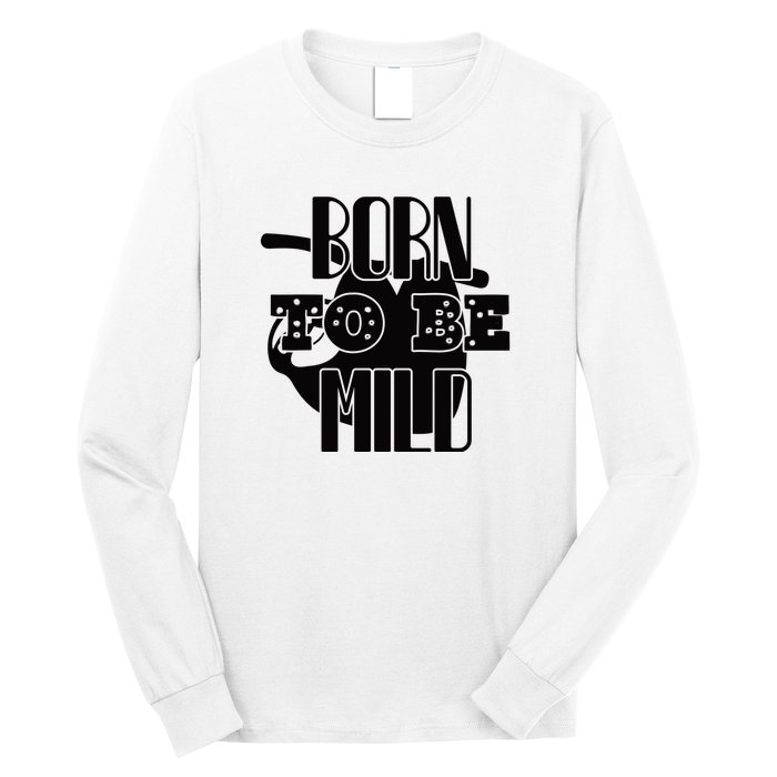 Born To Be Mild Long Sleeve Shirt