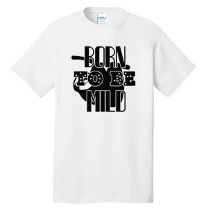 Born To Be Mild Tall T-Shirt