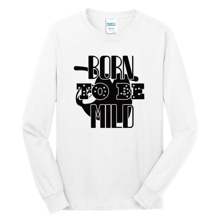 Born To Be Mild Tall Long Sleeve T-Shirt