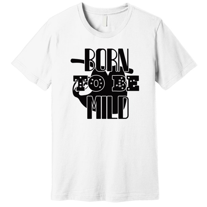 Born To Be Mild Premium T-Shirt