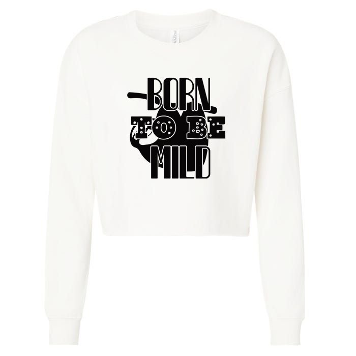 Born To Be Mild Cropped Pullover Crew