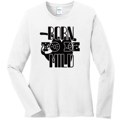 Born To Be Mild Ladies Long Sleeve Shirt