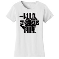 Born To Be Mild Women's T-Shirt