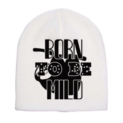 Born To Be Mild Short Acrylic Beanie