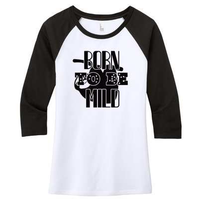 Born To Be Mild Women's Tri-Blend 3/4-Sleeve Raglan Shirt