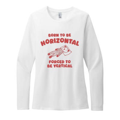 Born To Be Horizontal Forced To Be Vertical Nape Addict Womens CVC Long Sleeve Shirt