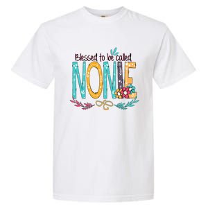 Blessed To Be Called Nonie MotherS Day Garment-Dyed Heavyweight T-Shirt