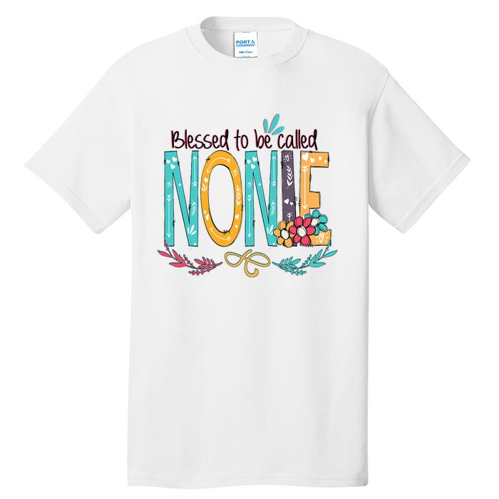 Blessed To Be Called Nonie MotherS Day Tall T-Shirt