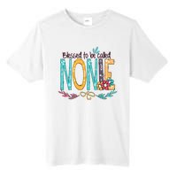 Blessed To Be Called Nonie MotherS Day Tall Fusion ChromaSoft Performance T-Shirt