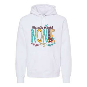 Blessed To Be Called Nonie MotherS Day Premium Hoodie