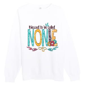 Blessed To Be Called Nonie MotherS Day Premium Crewneck Sweatshirt