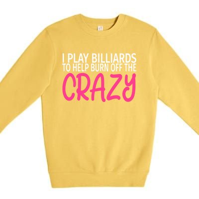 Billiards To Burn Off The Crazy Funny Billiards Player Gift Premium Crewneck Sweatshirt