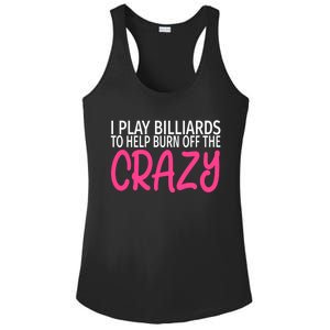 Billiards To Burn Off The Crazy Funny Billiards Player Gift Ladies PosiCharge Competitor Racerback Tank