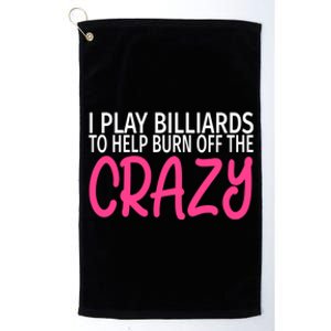 Billiards To Burn Off The Crazy Funny Billiards Player Gift Platinum Collection Golf Towel