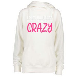 Billiards To Burn Off The Crazy Funny Billiards Player Gift Womens Funnel Neck Pullover Hood