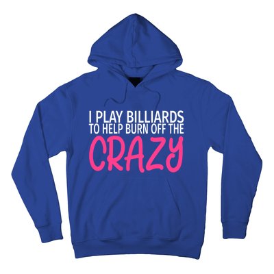 Billiards To Burn Off The Crazy Funny Billiards Player Gift Hoodie