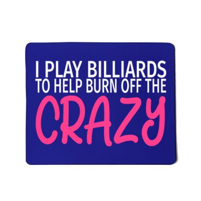 Billiards To Burn Off The Crazy Funny Billiards Player Gift Mousepad