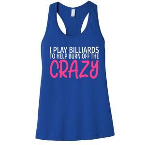 Billiards To Burn Off The Crazy Funny Billiards Player Gift Women's Racerback Tank