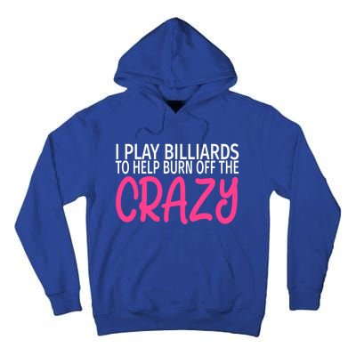 Billiards To Burn Off The Crazy Funny Billiards Player Gift Tall Hoodie