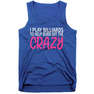 Billiards To Burn Off The Crazy Funny Billiards Player Gift Tank Top