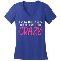 Billiards To Burn Off The Crazy Funny Billiards Player Gift Women's V-Neck T-Shirt