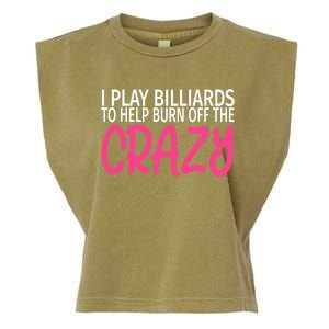 Billiards To Burn Off The Crazy Funny Billiards Player Gift Garment-Dyed Women's Muscle Tee