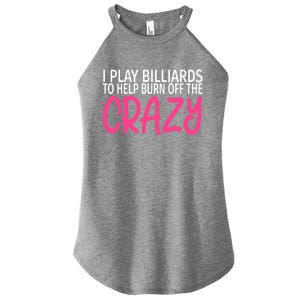 Billiards To Burn Off The Crazy Funny Billiards Player Gift Women's Perfect Tri Rocker Tank