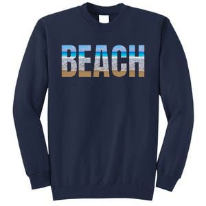 Beach The Beach Is My Happy Place Life Is Better Tall Sweatshirt