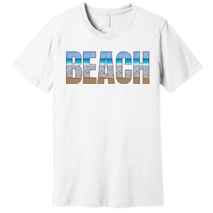 Beach The Beach Is My Happy Place Life Is Better Premium T-Shirt