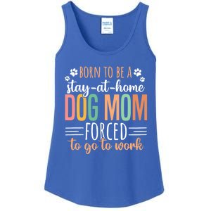 Born To Be A Stay At Home Dog Moms Forced To Go To Work Cool Gift Ladies Essential Tank