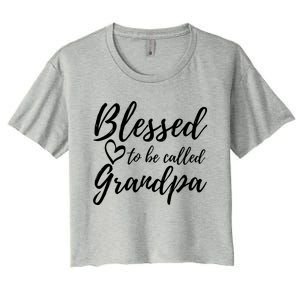 Blessed To Be Called Grandpa Gift Christmas Papa Gift Women's Crop Top Tee